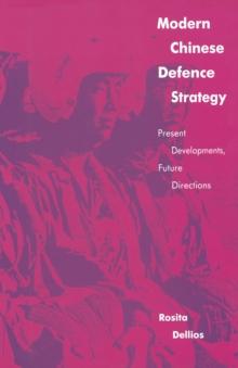 Modern Chinese Defence Strategy : Present Developments, Future Directions