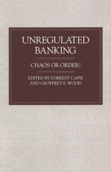 Unregulated Banking : Chaos or Order?