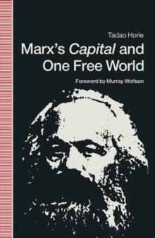 Marx's Capital and One Free World : A Fundamental Reappraisal of his Political Economy