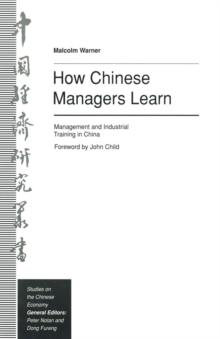 How Chinese Managers Learn : Management and Industrial Training in China