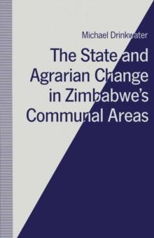 The State and Agrarian Change in Zimbabwe's Communal Areas