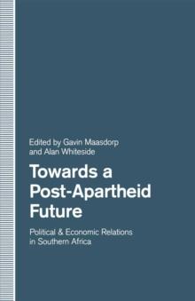 Towards a Post-Apartheid Future : Political and Economic Relations in Southern Africa