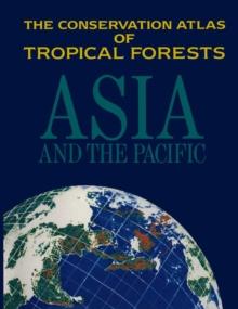 The Conservation Atlas of Tropical Forests : Asia and the Pacifics