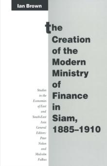 The Creation of the Modern Ministry of Finance in Siam, 1885-1910