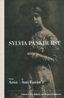 Sylvia Pankhurst : From Artist to Anti-Fascist