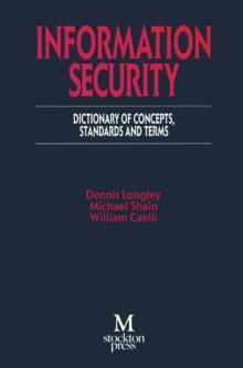 Information Security : Dictionary of Concepts, Standards and Terms