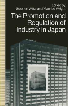 The Promotion and Regulation of Industry in Japan