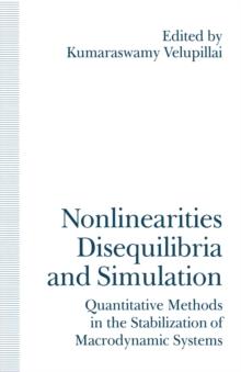 Nonlinearities, Disequilibria and Simulation : Proceedings of the Arne Ryde Symposium on Quantitative Methods in the Stabilization of Macrodynamic Systems