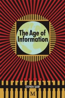 The Age of Information : The Past Development and Future Significance of Computing and Communications