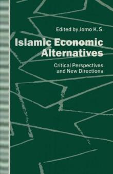 Islamic Economic Alternatives : Critical Perspectives and New Directions