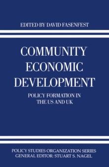 Community Economic Development : Policy Formation in the US and UK