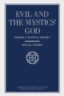 Evil and the Mystics' God : Towards a Mystical Theodicy