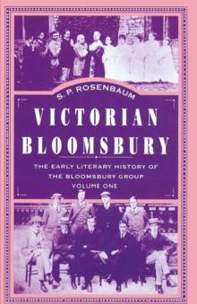 Victorian Bloomsbury : Volume 1: The Early Literary History of the Bloomsbury Group