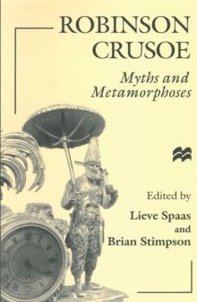 Robinson Crusoe : Myths and Metamorphoses