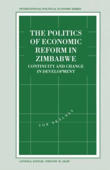 The Politics of Economic Reform in Zimbabwe : Continuity and Change in Development