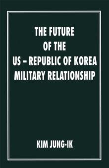 The Future of the US-Republic of Korea Military Relationship