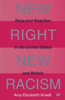 New Right, New Racism : Race and Reaction in the United States and Britain