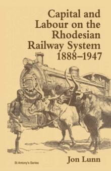 Capital and Labour on the Rhodesian Railway System, 1888-1947