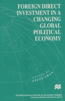 Foreign Direct Investment in a Changing Global Political Economy