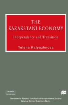 The Kazakstan Economy : Independence and Transition