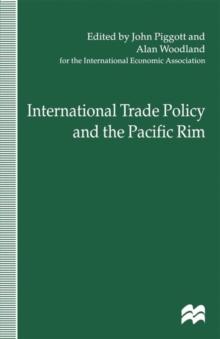 International Trade Policy and the Pacific Rim : Proceedings of the IEA Conference held in Sydney, Australia