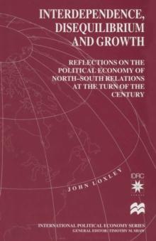 Interdependence, Disequilibrium and Growth : Reflections on the Political Economy of North-South Relations at the Turn of the Century