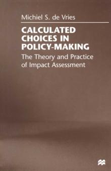 Calculated Choices in Policy-Making : The Theory and Practice of Impact Assessment