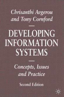 Developing Information Systems : Concepts, Issues and Practice