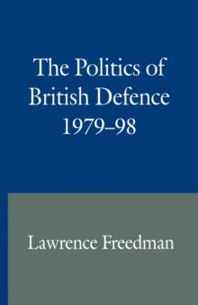 The Politics of British Defence 1979-98