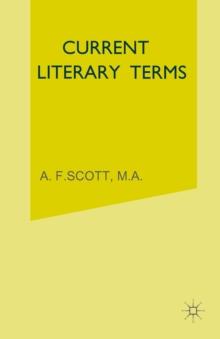 Current Literary Terms : A Concise Dictionary of their Origin and Use