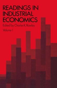 Readings in Industrial Economics : Volume One: Theoretical Foundations