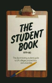 The Student Book 1979-80 : The Discriminating Students' Guide to UK Colleges, Polytechnics and Universities