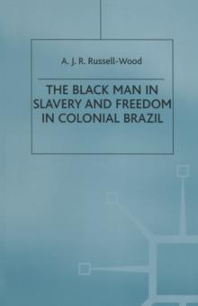 The Black Man in Slavery and Freedom in Colonial Brazil