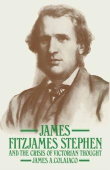 James Fitzjames Stephen and the Crisis of Victorian Thought