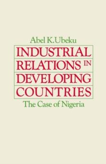 Industrial Relations in Developing Countries : The Case of Nigeria