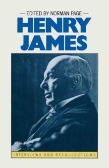 Henry James : Interviews And Recollections