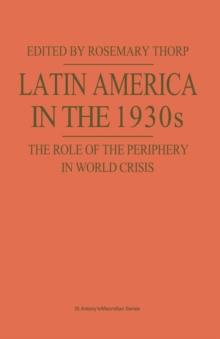 Latin America in the 1930s : The Role of the Periphery in World Crisis