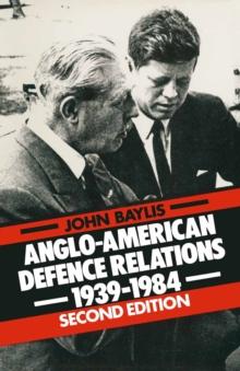 Anglo-American Defence Relations, 1939-84