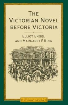 Victorian Novel Before Victoria : British Fiction During The Reign Of William Iv  1830-37