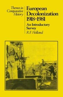 European Decolonization 1918 1981: An Introductory Survey