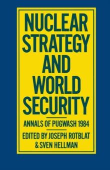 Nuclear Strategy and World Security : Annals of Pugwash 1984