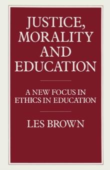 Justice, Morality and Education : A New Focus in Ethics in Education