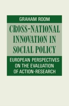 Cross-National Innovation In Social Policy : European Perspectives On The Evaluation Of Action-Research