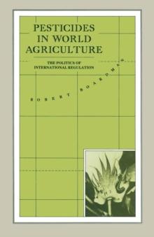 Pesticides in World Agriculture : The Politics of International Regulation