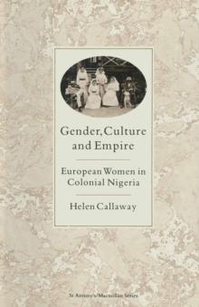 Gender, Culture and Empire : European Women in Colonial Nigeria