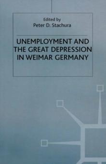 Unemployment and the Great Depression in Weimar Germany