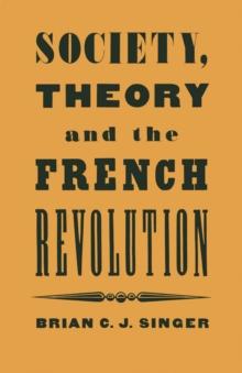 Society, Theory and the French Revolution : Studies in the Revolutionary Imaginary