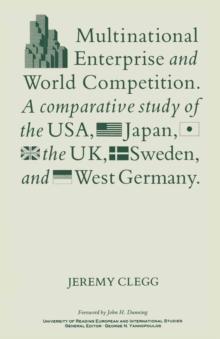 Multinational Enterprise and World Competition : A Comparative Study of the USA, Japan, the UK, Sweden and West Germany