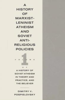 History Of Marxist-Leninist Atheism And Soviet Antireligious : A History Of Soviet Atheism In Theory And Practice  And The Believer