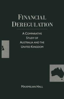 Financial Deregulation : A Comparative Study of Australia and the United Kingdom